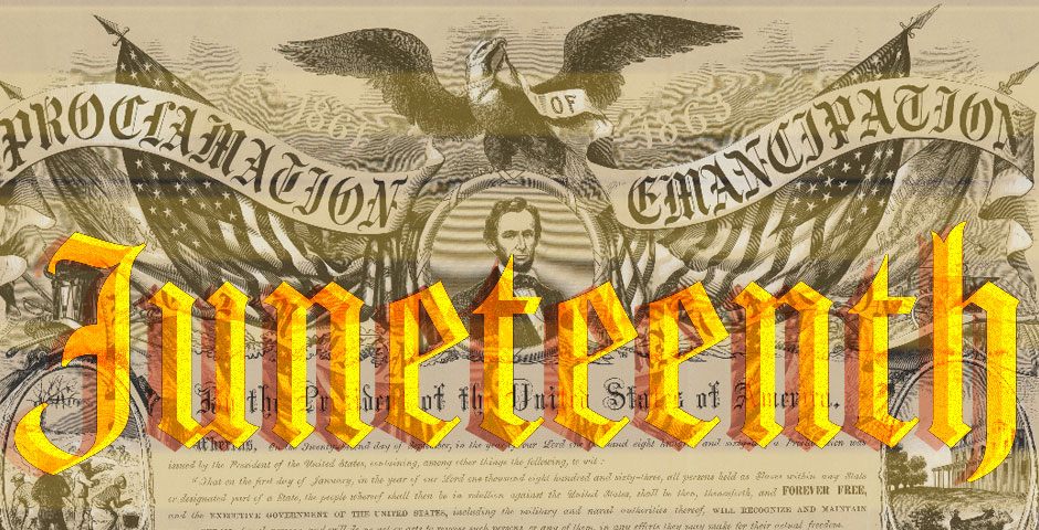 Juneteenth in the foreground, with the Proclamation of Emancipation document used as the background.