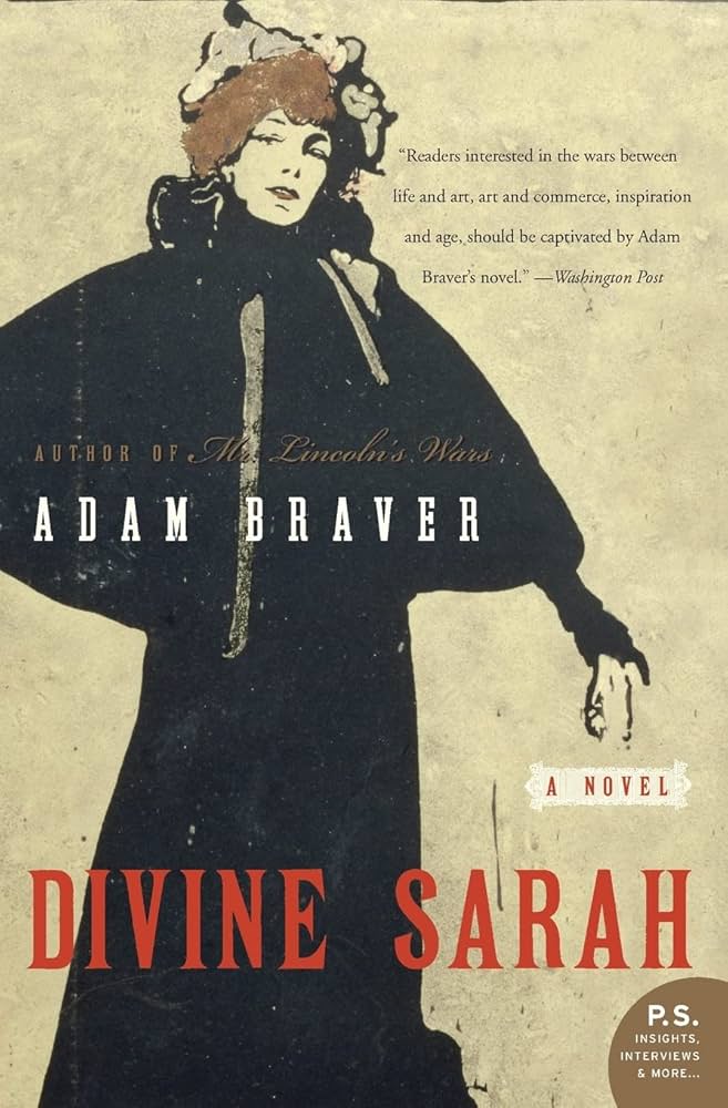 Adam Braver’s 2004 historical novel, Divine Sarah